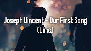 Joseph Vincent - Our First Song (Lyrics)