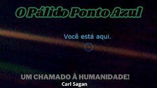 Pálido Ponto Azul" - Carl Sagan | e sua visão sobre a humanidade.