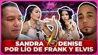 SANDRA BERROCAL LE DICE IGNORANTE A DENISE EN SU CARA POR LÍO DE FRANK Y ELVIS