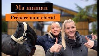 Ma maman prépare mon cheval !  (routine avant séance )