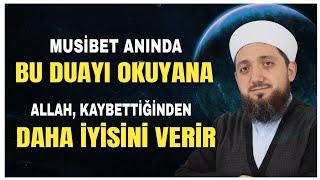 Bu DUAYI Okuyana Allah kaybettiğinden daha iyisini verir! Musibet Anında Okunacak Dua!