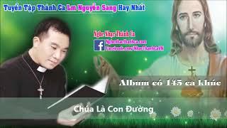 Thánh Ca Nguyễn Sang   145 Bài Hát Thánh Ca Hay Nhất   Lm Nguyễn Sang