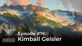 Episode #76 - Kimball Geisler - Bold Brushstrokes: The Rise of a Landscape Master