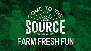 Come to the Source - Yakima Valley Farm Fresh Fun - 30 sec