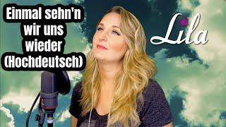 Einmal seh'n wir uns wieder - Andreas Gabalier - Trauerlied auf hochdeutsch - Lila Cover