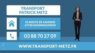 Société de transport nationale et internationale - Alsace - TRANSPORT PATRICK METZ