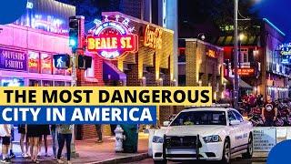 Memphis, Tennessee: The Most Dangerous City in the US