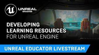 Developing Learning Resources for Unreal Engine | Unreal Educator Livestream