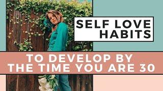 SELF LOVE by 30  5 Self Love Habits To Develop By The Time You Are 30