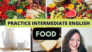 Food: Practice Intermediate English #practiceenglish #intermediateenglish #speakenglish