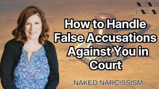 How to Defend Yourself Against False Accusations In Court | 5 Tips to Handle False Allegation