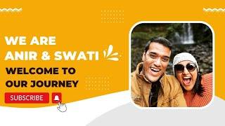 We are Anir & Swati...Welcome to our Journey!!