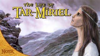 The Life of Tar-Míriel | Tolkien Explained