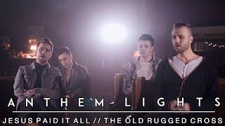 Hymns Medley: Cross Medley (Jesus Paid it All, The Old Rugged Cross) | Anthem Lights