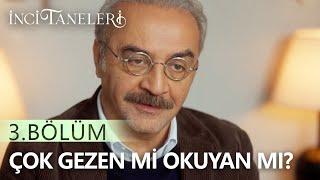 Çok Gezen Mi Çok Okuyan Mı? - İnci Taneleri (3. Bölüm)