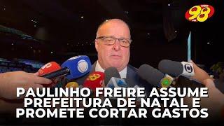 Paulinho freire (união) toma posse como Prefeito de Natal e promete cortar gastos