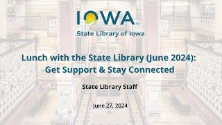 Lunch with the State Library (June 2024): Get Support & Stay Connected