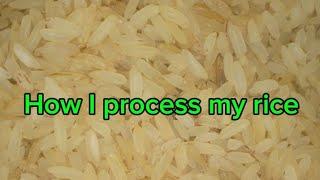 How I process my Rice