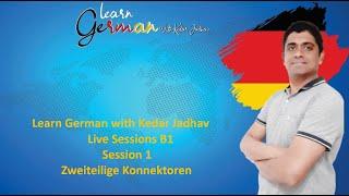 Learn German with Kedar Jadhav : B1 : Session 1 :  Zweiteilige Konnektoren