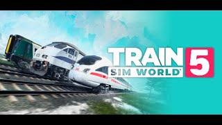 [LIVE] Train Sim World 5 - #1 First Look!!!