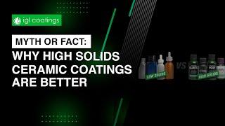 Myth or Fact (Episode 5): Why High Solids Ceramic Coatings are Better