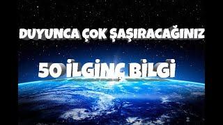 Çoğunu İlk Kez Duyacağınız 50 İlginç Bilgi