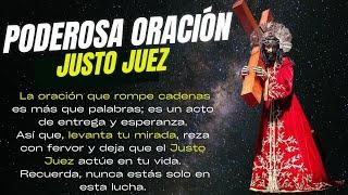 JUSTO JUEZ La Antigua Oracion que Rompe Cadenas