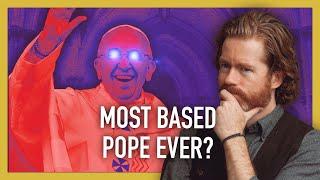 Is Pope Francis the Most Based Pope Ever?