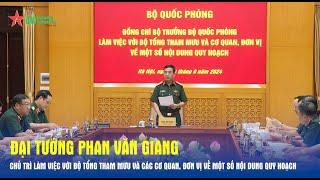 Đại tướng Phan Văn Giang chủ trì làm việc với Bộ Tổng Tham mưu  - Báo QĐND