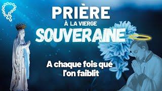 Prière à la vierge Souveraine, quand on faiblit •