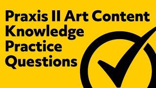 Free Praxis II Art: Content Knowledge (5134) Exam Practice Questions