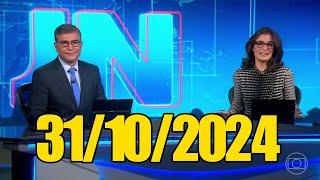 JORNAL NACIONAL 31/10/2024 Quinta Feira Completo