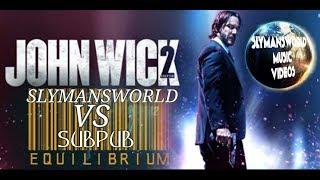 John Wick 2 - Equilibrium - Sub Pub Vs Slymansworld Music Video HD