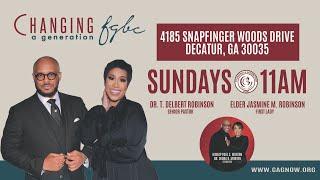 Changing A Generation FGBC- 4185 Snapfinger Woods Dr. Decatur, Ga 30035 Sundays @11am