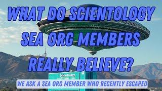 What do Scientology Sea Org Members really believe? Scientology Stories #47