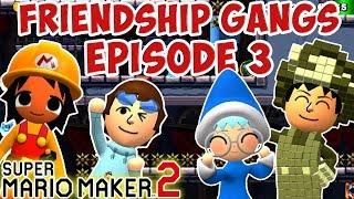 Friendship Gangs !! Super Mario Maker 2 !! (#3) ᴴᴰ