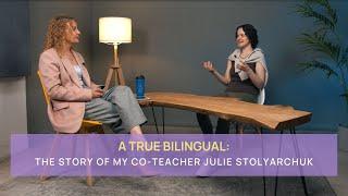 A true bilingual: The story of my co-teacher Julie Stolyarchuk