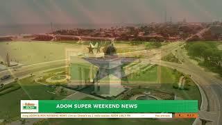 ADOM SUPER WEEKEND NEWS |Saturday 5th October 2024