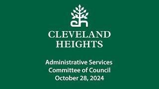 Cleveland Heights Administrative Services Committee of Council October 28, 2024