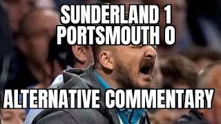 SUNDERLAND 1 PORTSMOUTH 0 ALTERNATIVE COMMENTARY