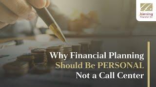 Why Financial Planning Should Be Personal, Not a Call Center