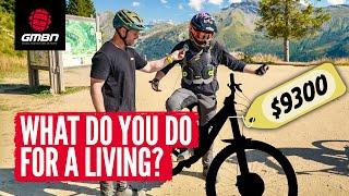 Nice Bike! What Do You Do For A Living? | Morzine Edition