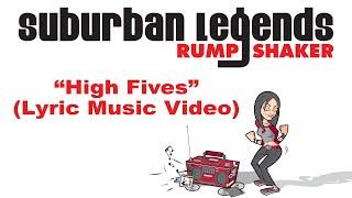 "High Fives" Suburban Legends Rump Shaker  (Lyric music video)