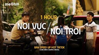 1 HOUR | Khi Tương Lai Mơ Hồ Speed Up Hot TikTok - Nơi Vực Nơi Trời Lê Bảo Bình - Nhạc Lofi Lyrics