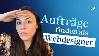 Wie finde ich als NEU startender Webdesigner erste Aufträge?!