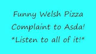 Funny Welsh Pizza Complaint!