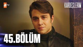 Kardeşlerim 45. Bölüm @atvturkiye