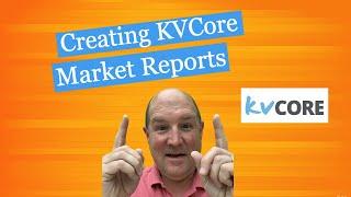 Creating Market Reports in KVCore for Customers
