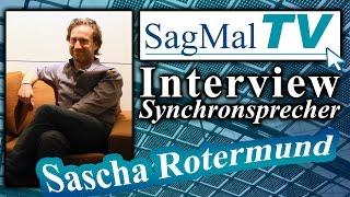 SagMalTV // Interview: Synchronsprecher Sascha Rotermund