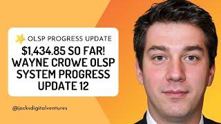 $1,434.85 So Far! Wayne Crowe OLSP System Progress Update 12